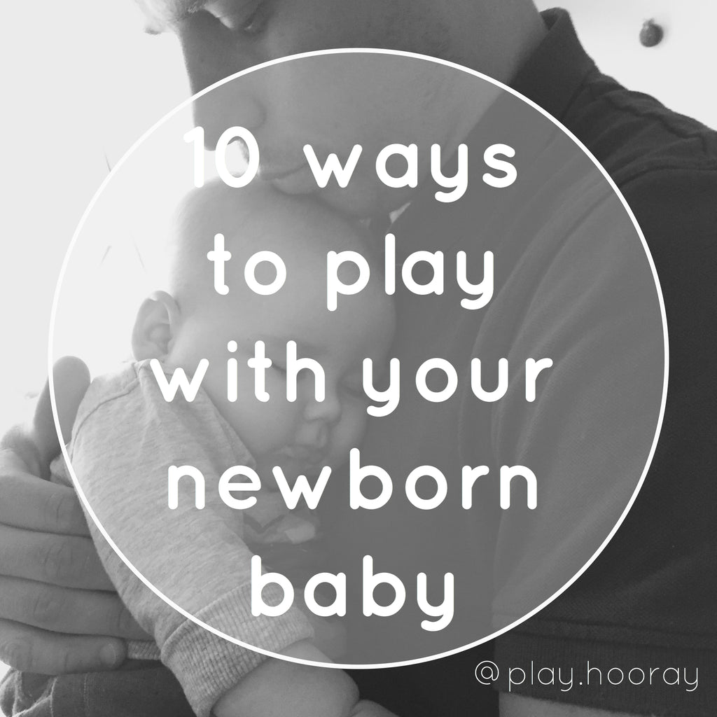 10 Ways to Play with your Newborn Baby
